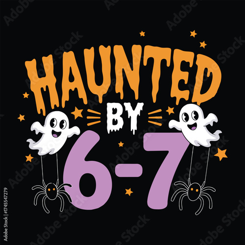 Haunted by 6 7 funny halloween t shirt design