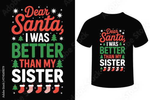 Funny christmas t shirt design dear santa i was better than my sister