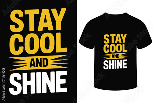 Stay cool and shine motivational typography t shirt design