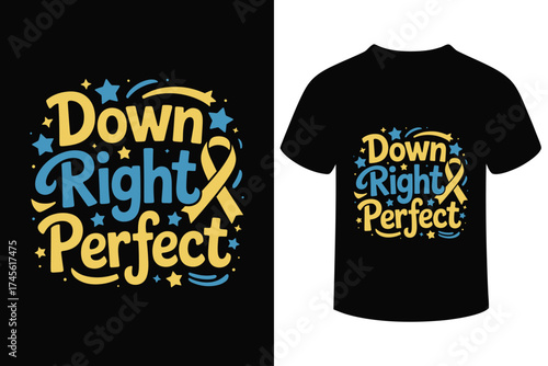 Down right perfect t shirt design for down syndrome awareness