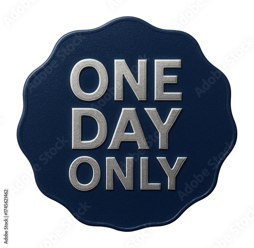 Dark blue badge sticker with ONE DAY ONLY promotion in silver embossed letters, striking retail offer on transparent background.