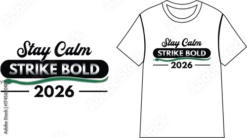 Stay Calm, Strike Bold 2026 T-shirt Design