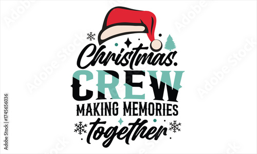 Christmas Crew Making Memories Together Design