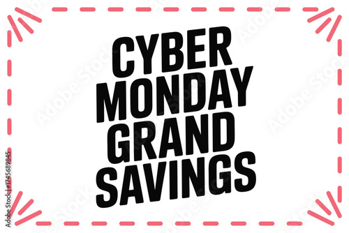 Bold typography announces Cyber Monday Grand Savings with festive dashed border