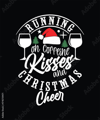 RUNNING ON COFFEINE KISSES AND CHRISTMAS CHEER TSHIRT DESIGN