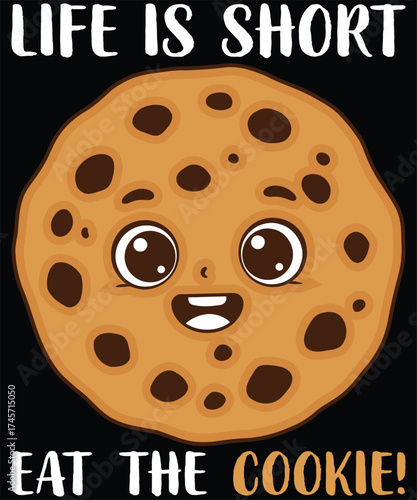 Life is Short, Eat the Cookie - Cute Cookie Design.