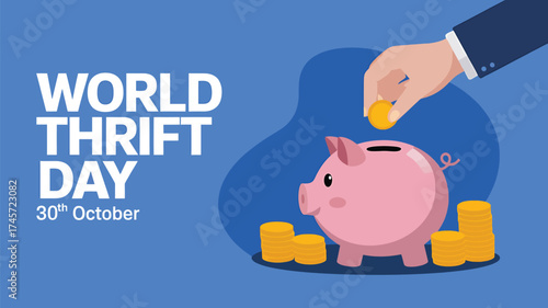 Vector art of world thrift day on october 30th with a hand dropping coin into a piggy bank and stacks of gold coins