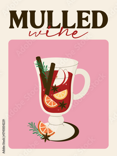 Vector poster of mulled wine with orange slices, apple, cinnamon and star anise. Warm winter drink for Christmas or holiday design.
