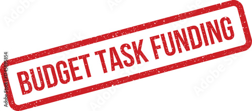 A rectangular grunge stamp displaying BUDGET TASK FUNDING text, representing financial allocation for specific projects