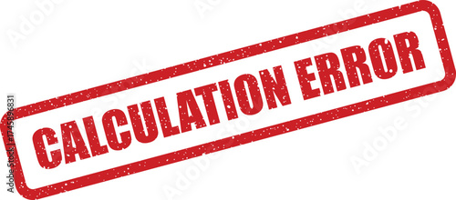 Important red grunge style rubber stamp conveying the significant message Calculation Error for accuracy issues