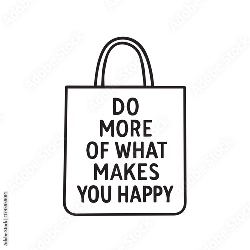 PVector minimalist artwork showing a tote bag printed with the quote “Do more of what makes you happy,” outlined in bold black.