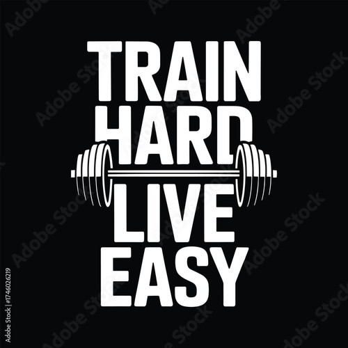 Train hard, live easy. Vector EPS