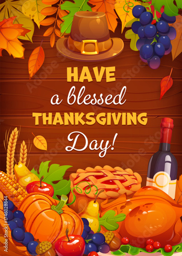 Have a blessed Thanksgiving Day greeting card with roasted turkey, pumpkin and pilgrim hat, vector banner. Thanksgiving holiday greeting with apples, wine bottle, and apple pie, grapes, and corn cob