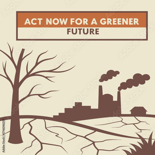 Act now for a greener future with a barren landscape and industrial scene