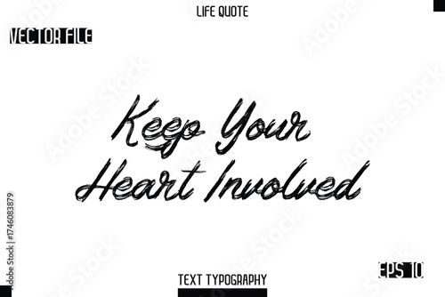 Keep Your Heart Involved   -Trendy Life Quotes Vector Typography Text Brush Lettering Design