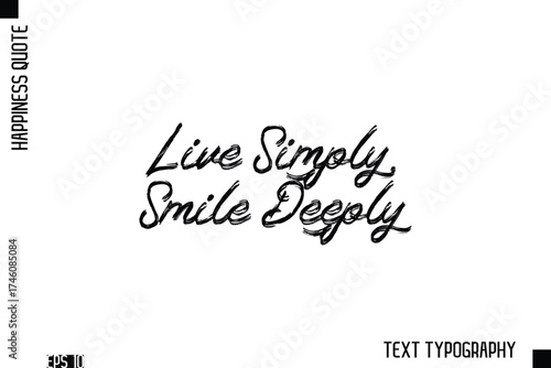  Live Simply. Smile Deeply   -Happiness Inspiring Quote Brush Hand Lettering Text Design
