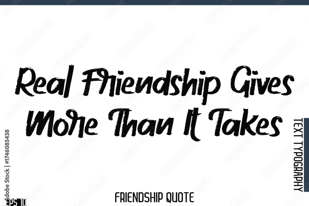 Fototapeta premium Real Friendship Gives More Than It Takes -Famous Friendship Quote Brush Lettering Typography Text Design