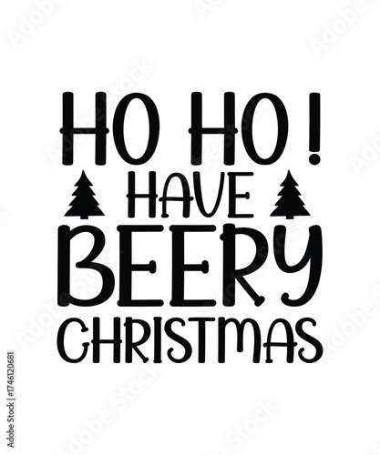 Ho Ho Have a Beery Christmas Funny T-Shirt Design.