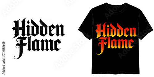 HIDDEN FLAME text in Gothic Black Font style, two variants of the inscription design in black on a transparent background and in white on the background of a mock-up T-shirt