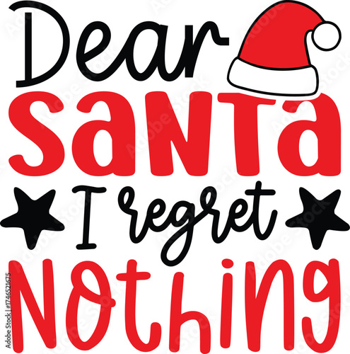 Dear Santa I Regret Nothing (Badge) Christmas Funny T-Shirt Design | Holiday Quote SVG for Santa Squad & Family Matching Pajama Outfit, Cute Festive Typography Artwork