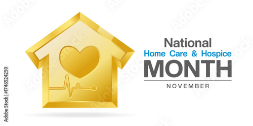 November Is National Home Care and Hospice Month. Gold house and heart. Suitable for posters, banners and social media. White background.