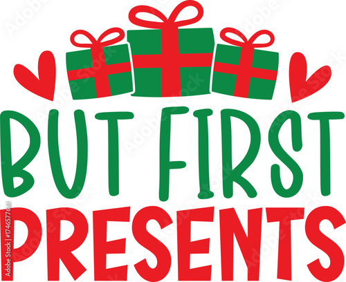 But First Presents Funny Christmas T-Shirt Design | Cute Holiday Quote Tee for Santa Squad, Family, and Friends | Festive Gift for Celebration