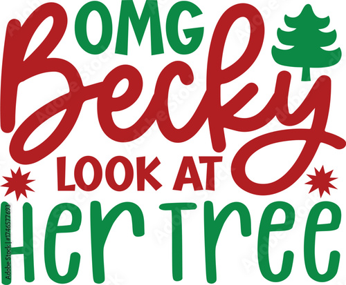 OMG Becky Look at Her Tree Funny Christmas T-Shirt Design | Cute Holiday Quote Tee for Santa Squad and Friends | Festive Gift for Party Season