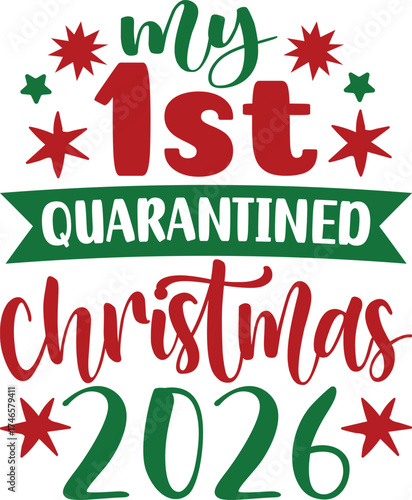 My First Quarantined Christmas 2026 Funny Holiday T-Shirt Design | Cute Festive Quote Tee for Family, Friends, and Santa Squad | Pandemic Humor Gift