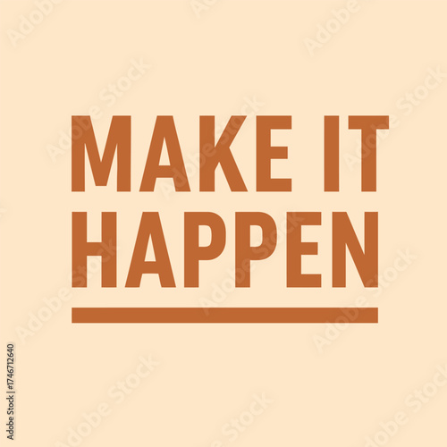 Make It Happen Motivational Typography — Bold Sans Serif Quote with Underline Vector Design