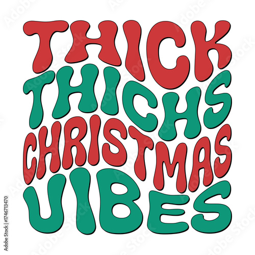 thick thichs christmas vibes typography design white background