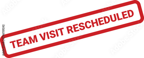 A bold rectangular rubber stamp vector illustration displays Team Visit Rescheduled for official communication and important updates