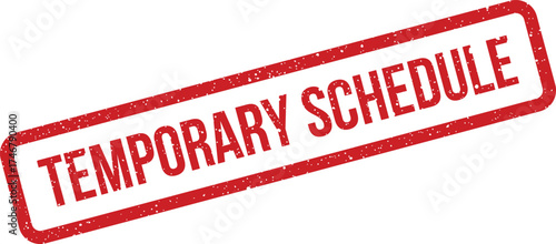 A distressed red rectangular rubber stamp clearly showing the text TEMPORARY SCHEDULE for planning adjustments