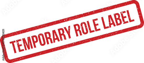 A distressed red rectangular rubber stamp displaying the specific phrase TEMPORARY ROLE LABEL for official marking