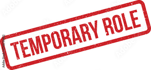 A distressed red rectangular rubber stamp prominently featuring the words TEMPORARY ROLE for a limited position