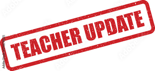 A distressed textured rubber stamp effect clearly displays the vital phrase TEACHER UPDATE in bold lettering