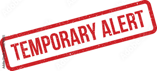 A grunge red rubber stamp showing temporary alert, effective for urgent warnings or important announcements
