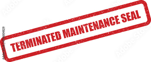 Distressed red stamp featuring the words terminated maintenance seal signifying the end of warranty or service period