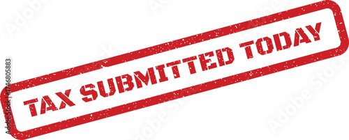 Distressed rubber stamp graphic stating TAX SUBMITTED TODAY for confirming timely financial filing records
