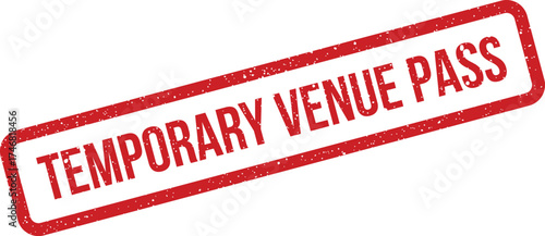 Grungy rectangular seal with a textured effect displaying the important phrase Temporary Venue Pass for event authorization