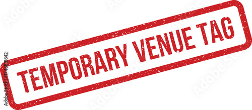 Grungy rectangular seal with a textured effect displaying the important phrase Temporary Venue Tag for identification needs