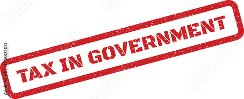 Grungy red stamp displaying the bold text tax in government diagonally on an important record or file