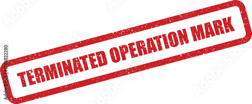 Grungy red stamp impression with terminated operation mark for official closure announcements or discontinued processes