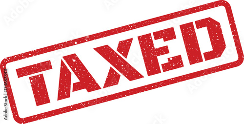 Rectangular distressed stamp graphic with textured red ink displaying the bold uppercase word TAXED set at an angle, representing financial liability