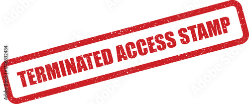 Red grunge rubber stamp clearly stating Terminated Access Stamp to indicate revoked entry or system privileges