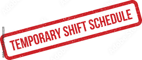 Red grunge rubber stamp mark displaying the message temporary shift schedule for business document administration purposes