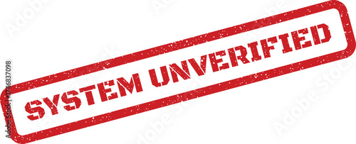 Red grunge rubber stamp vector with SYSTEM UNVERIFIED message, signifying an unconfirmed status