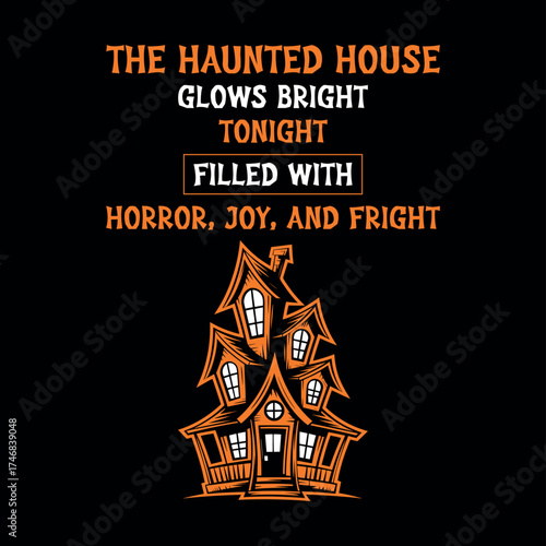 Haunted House Glows Bright Tonight – Horror, Joy, and Fright Halloween Shirt