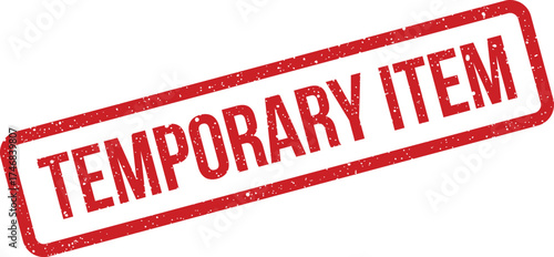 Red rectangular rubber stamp displaying TEMPORARY ITEM text with a distressed grunge effect, signaling short term status