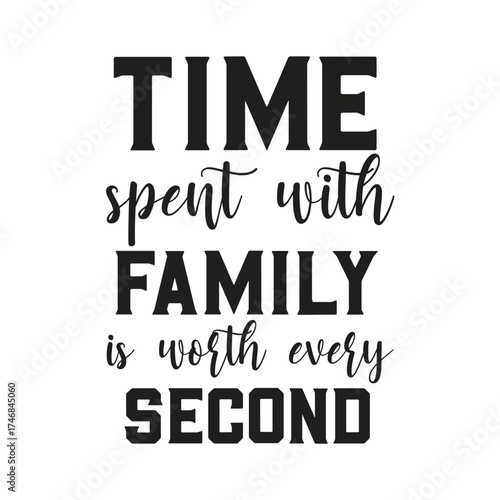 time spent with family is worth every second