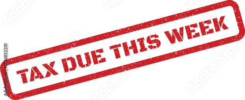 Urgent rubber stamp visual with the clear message Tax Due This Week, emphasizing an approaching fiscal deadline